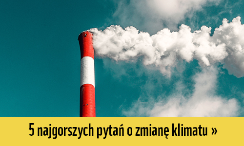 5 najgorszych pytań o zmianę klimatu