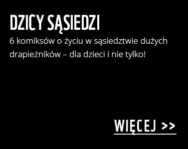 Dzicy sąsiedzi - 6 komiksów o życiu w sąsiedztwie dużych drapieżników
