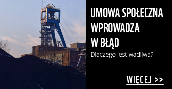 UMOWA SPOŁECZNA WPROWADZA W BŁĄD GÓRNIKÓW I OPINIĘ PUBLICZNĄ