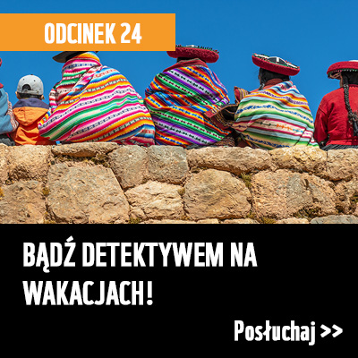 BĄDŹ DETEKTYWEM NA WAKACJACH!